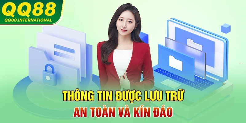 Thông tin được lưu trữ an toàn và kín đáo